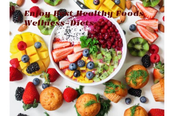 Enjoy Best Healthy Foods Wellness-Diets