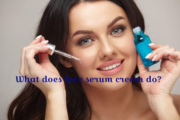 What does face serum cream do_