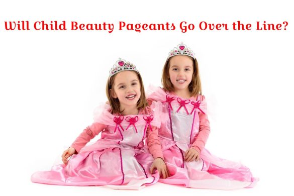Will Child Beauty Pageants Go Over the Line_