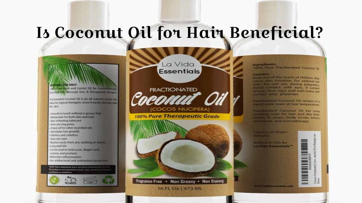 Is Coconut Oil for Hair Beneficial?