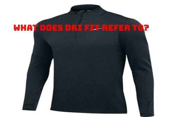 What Does Dri Fit Refer To_